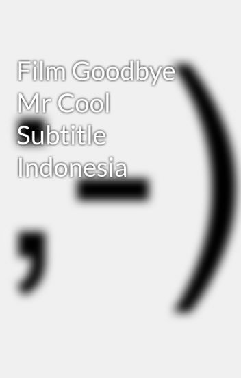 Film Goodbye Mr. Cool Sub Indo
